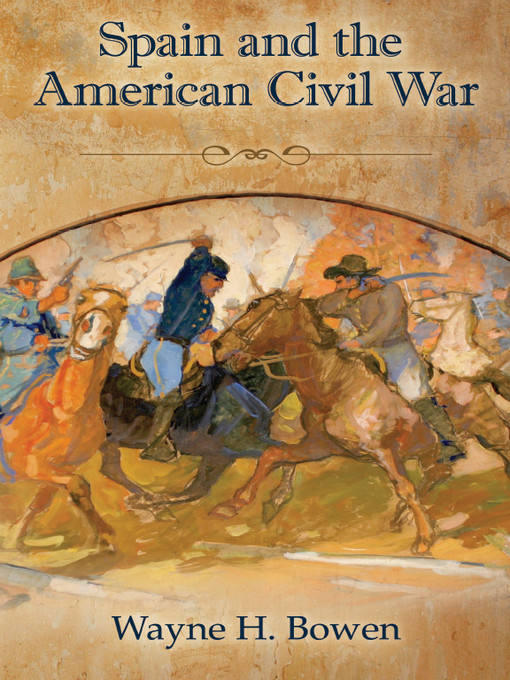 Title details for Spain and the American Civil War by Wayne H. Bowen - Available
